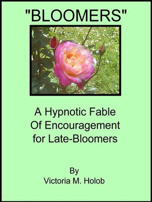 cover image of Bloomers, a Hypnotic Fable of Encouragement For Late-Bloomers